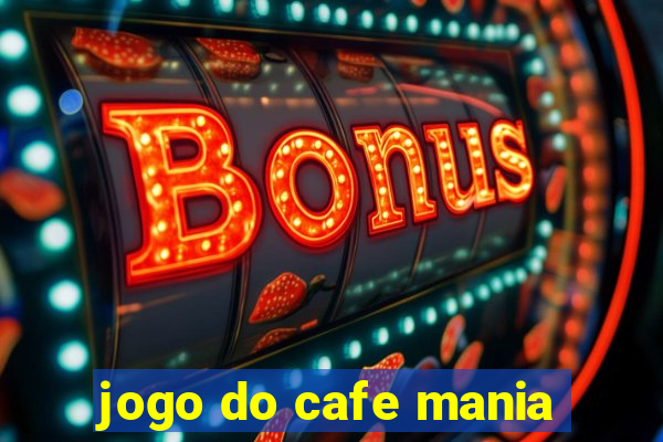 jogo do cafe mania